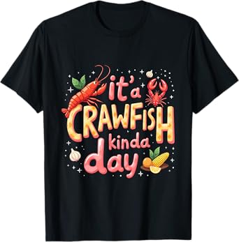 It's A CrawFish Kinda Day Crawfish Funny Louisiana Seafood T-Shirt