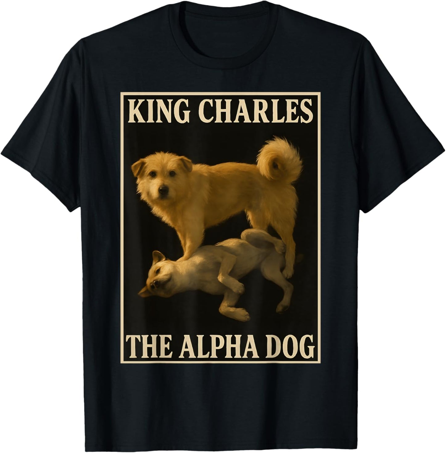 King Charles the Alpha Dog T-Shirt