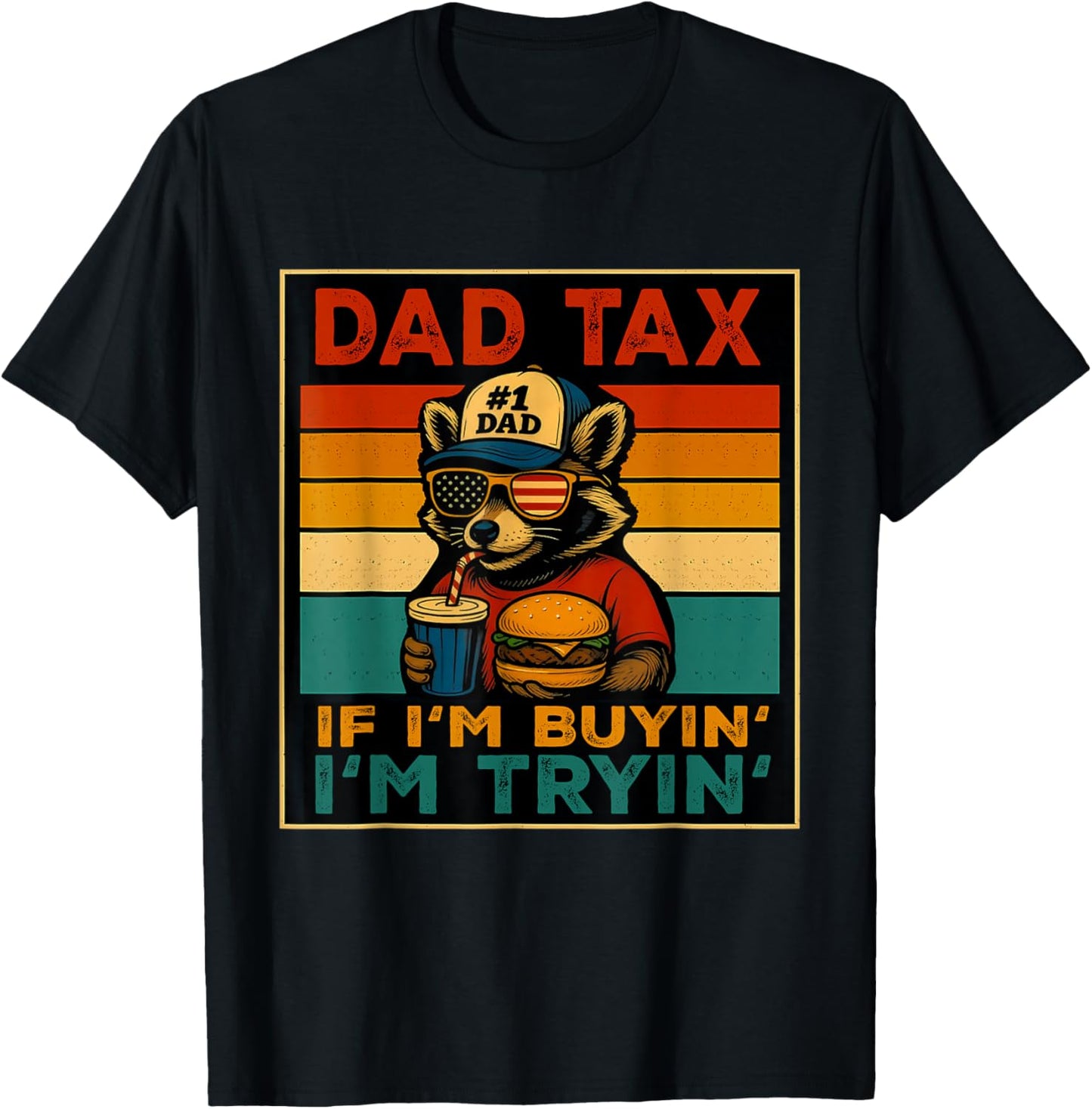 Dad Tax If I'm Buying I'm Trying Funny Dad 4th Of July Men T-shirt