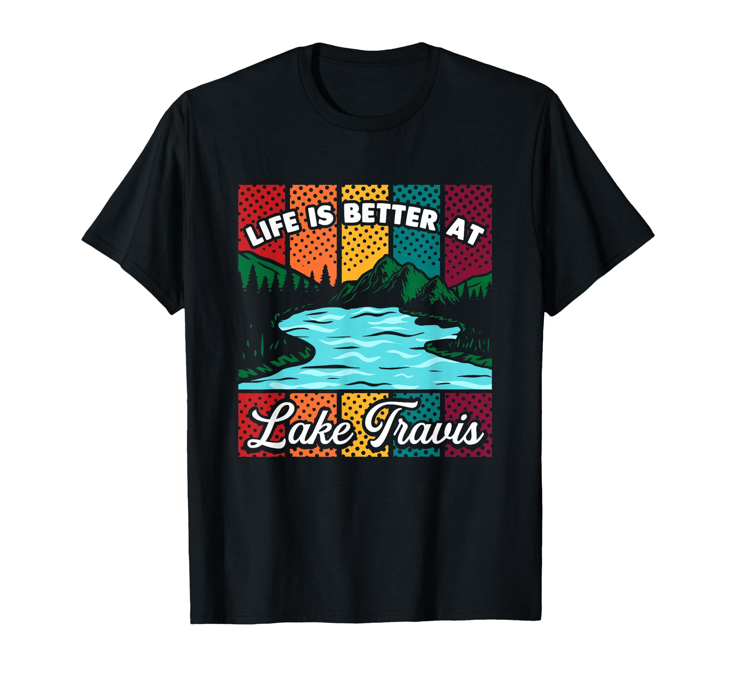Life Is Better At Lake Travis Camping Sayings Camper T-Shirt