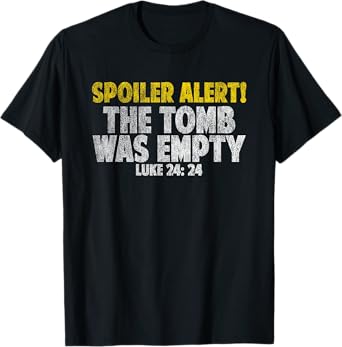 Spoiler Alert The Tomb Was Empty Shirt Jesus Bible verse T-Shirt