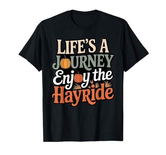 Hayride Pumpkin Rustic Life's A Journey Enjoy The Hayride T-Shirt