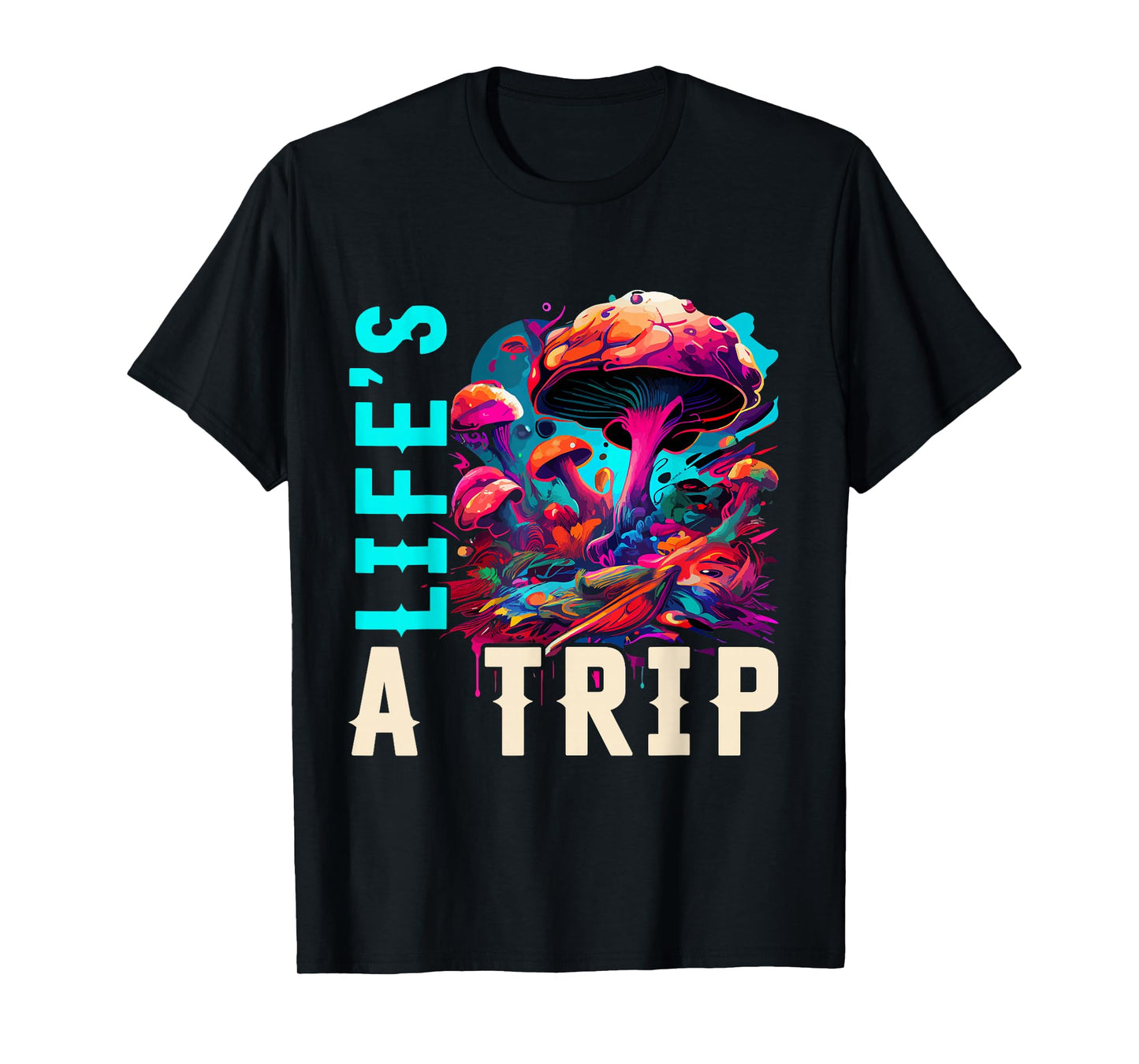 Life's a Trip Shirt Mushroom T-Shirt Funny Trippy Mushroom T-Shirt