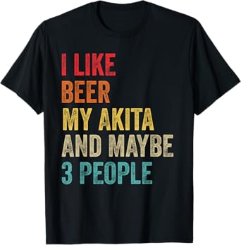 I Like Beer My Akita & Maybe 3 People Dog Owner Lover Gifts T-Shirt