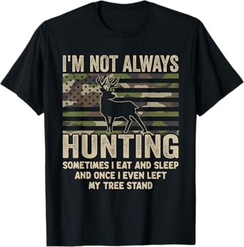 Hunting Gifts Men Women, Funny I'm Not Always Hunting T-Shirt