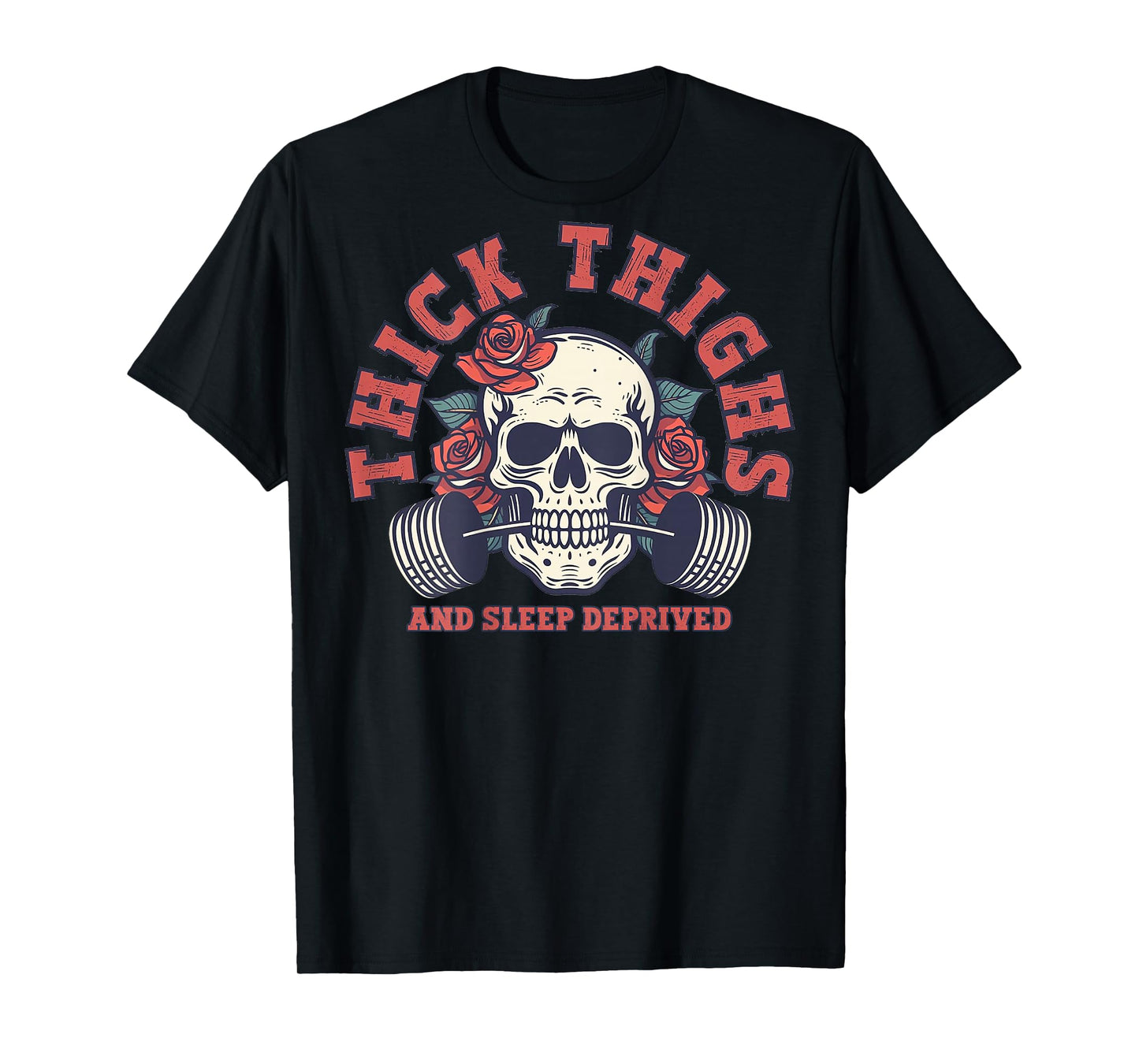 Thick Thighs And Sleep Deprived Funny Skull Gymer (on back) T-Shirt