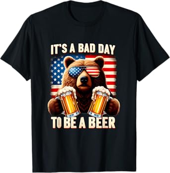 It's A Bad Day To Be A Beer USA 4th of July Independence Day Women Men T-Shirt