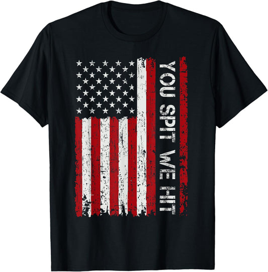 You Spit We Hit Vintage Shirt Men Women USA Flag T-Shirt