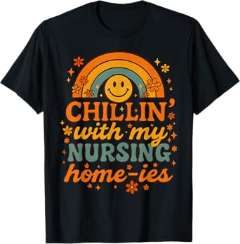 Chillin' With My Nursing Home-ies Funny Nursing Home Staff T-Shirt