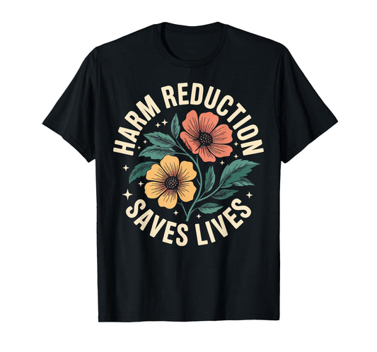 Harm Reduction Saves Lives T-Shirt