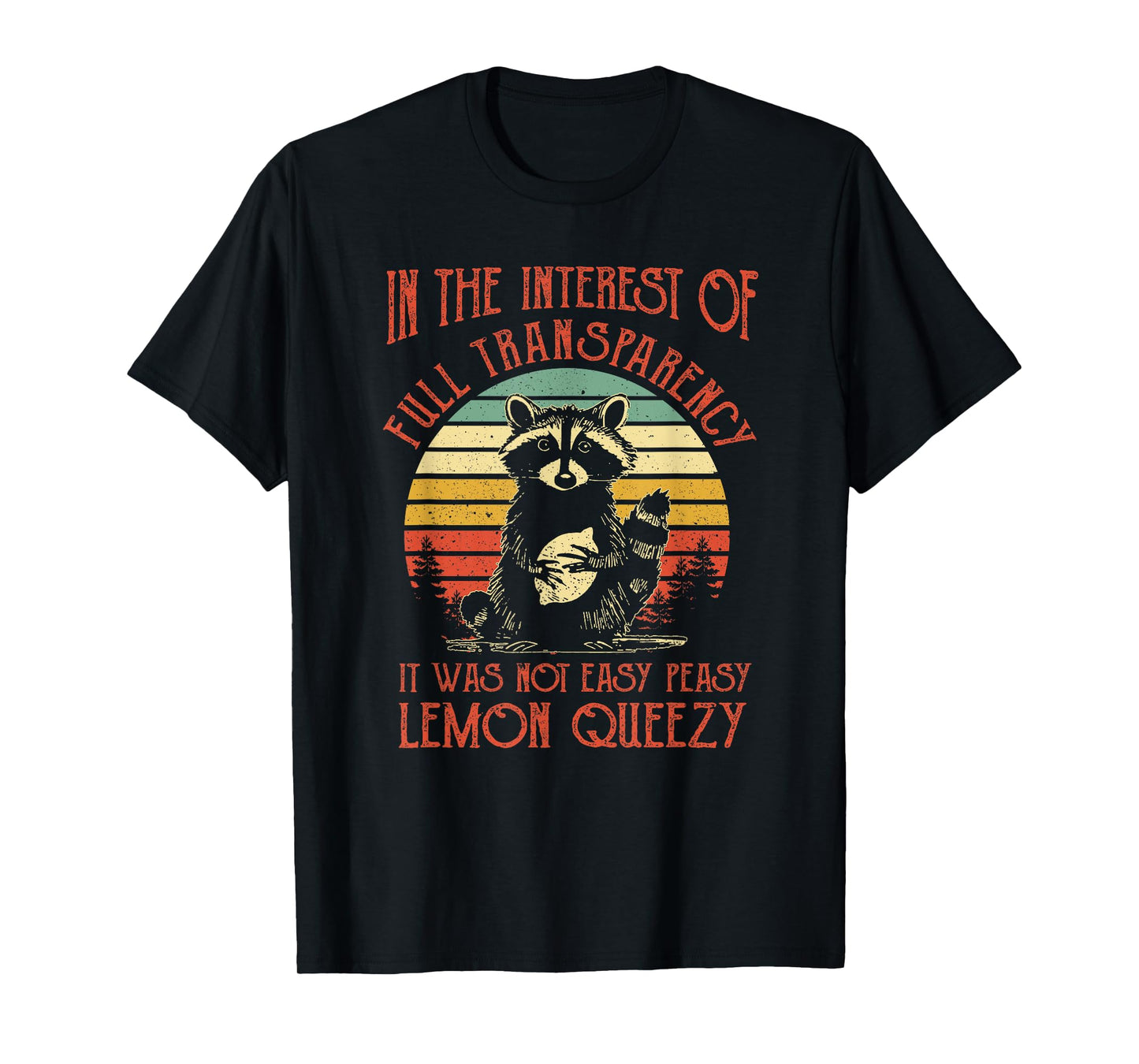 In The Interest of Full Transparency Funny Sarcastic Raccoon T-Shirt