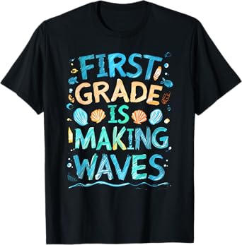 First Grade is Making Waves Back to School Kids and Teachers T-Shirt