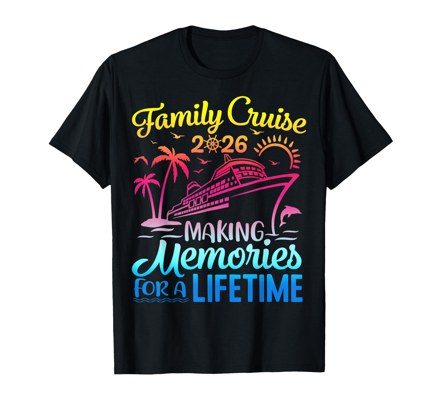 Vacation Family Cruise 2026 Making Memories For A Lifetime T-Shirt