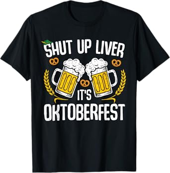Shut Up Liver It's Oktoberfest Lederhosen Drinking Beer T-Shirt