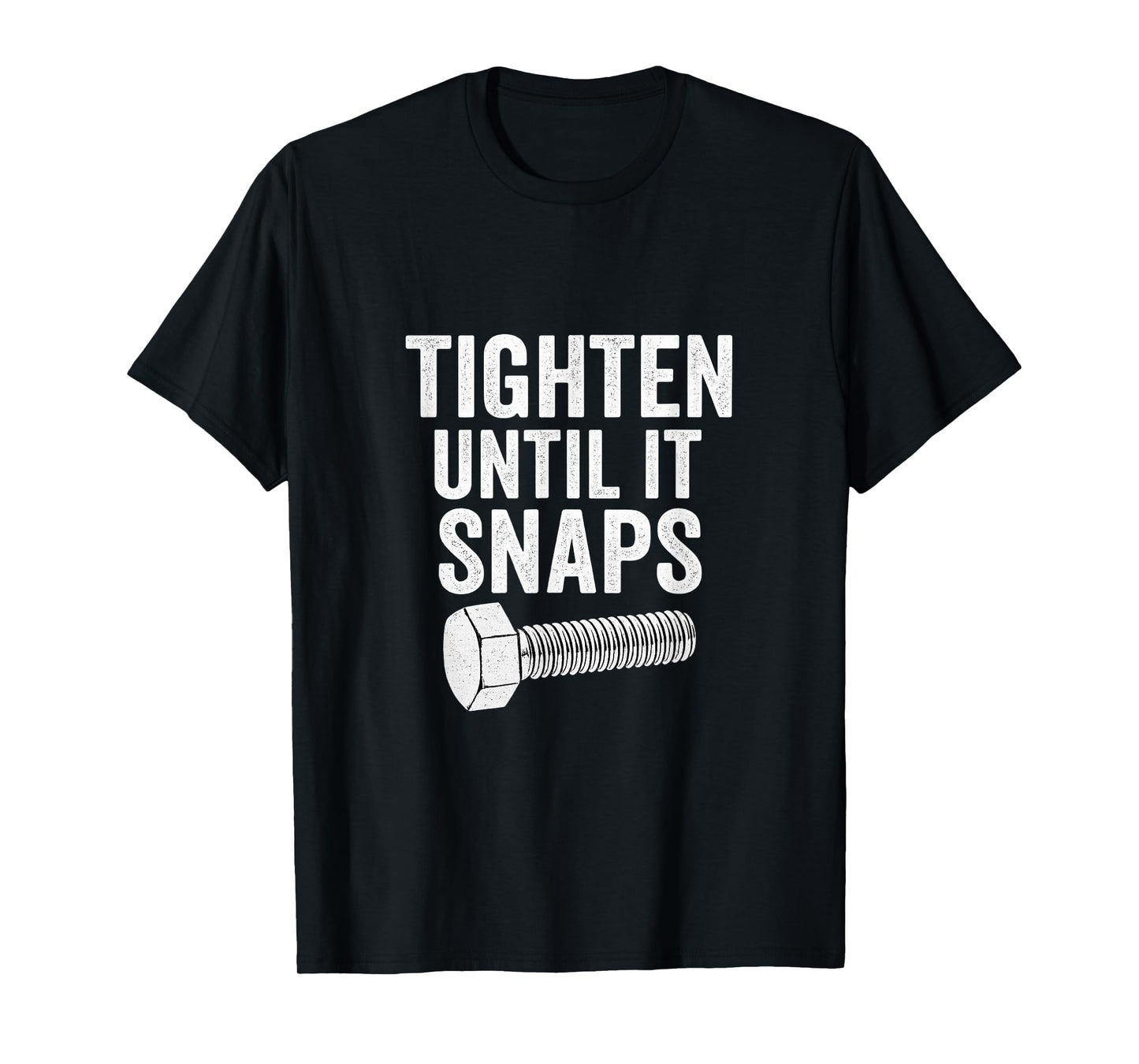 Tighten Until It Snaps Funny Mechanic Design T-Shirt