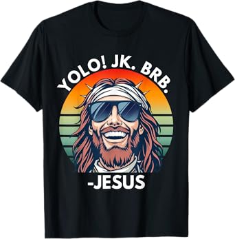 Yolo JK BRB Jesus Christ Funny Easter 2025 Christian Quote T-Shirt