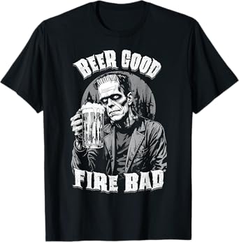 Beer Good Fire Bad Frankenstein Funny Bartender Halloween T-Shirt