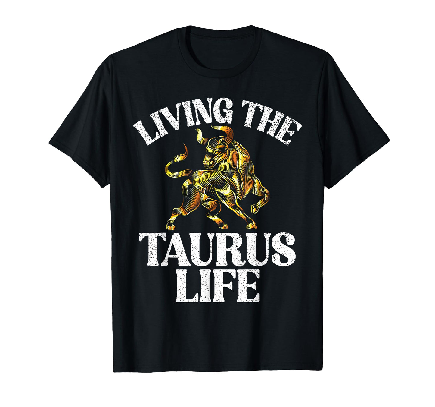 Living the Taurus Life Taurus Zodiac T-Shirt