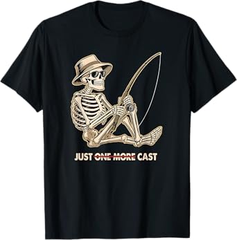 Funny Skeleton Fishing Tee Just One More Cast Quote T-Shirt