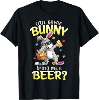 Can Some Bunny Bring Me A Beer Funny Easter Day T-Shirt