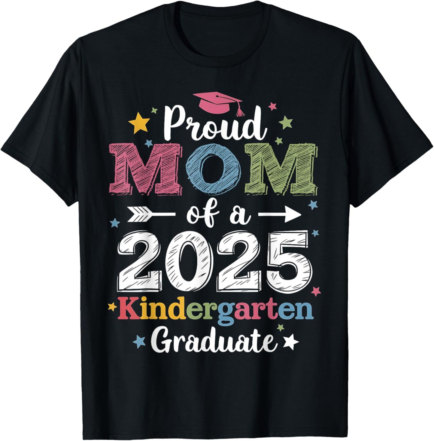Proud Mom Of A Class 2025 Kindergarten Graduate Graduation T-Shirt