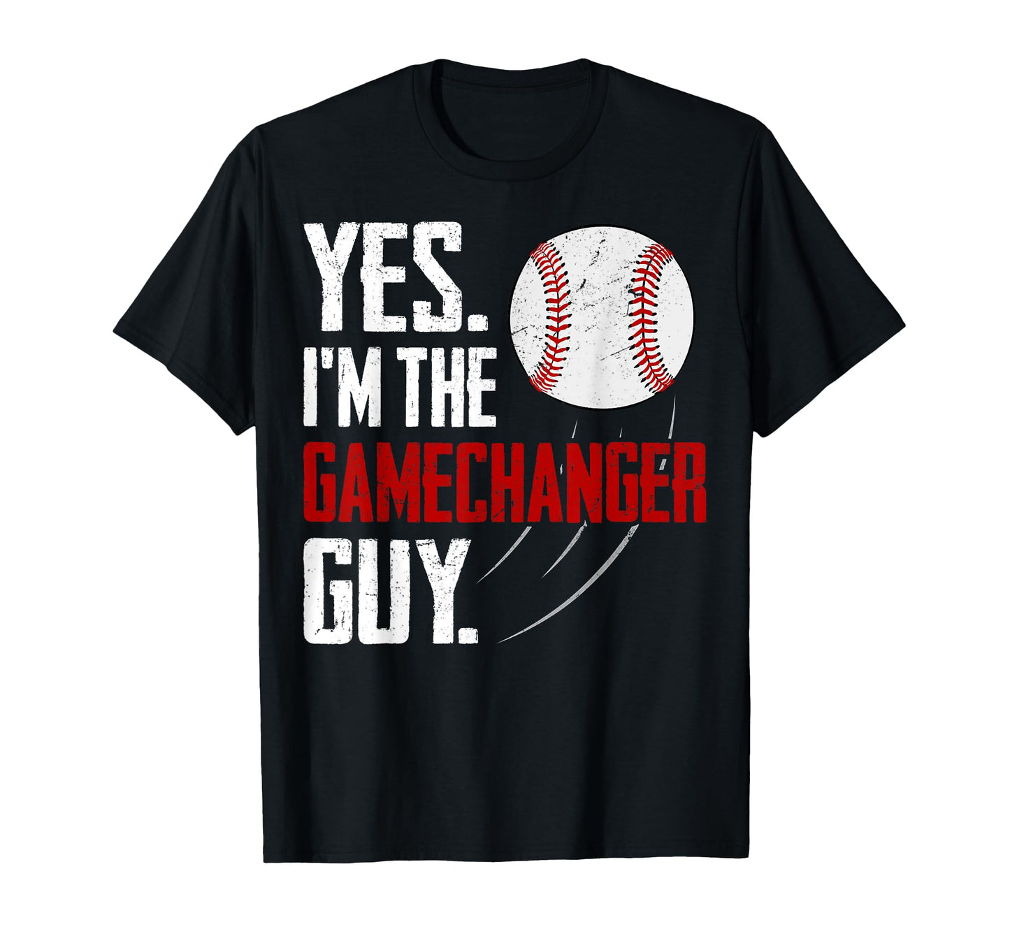 Yes I'm The Gamechanger Guy Funny Baseball Season Fan T-Shirt