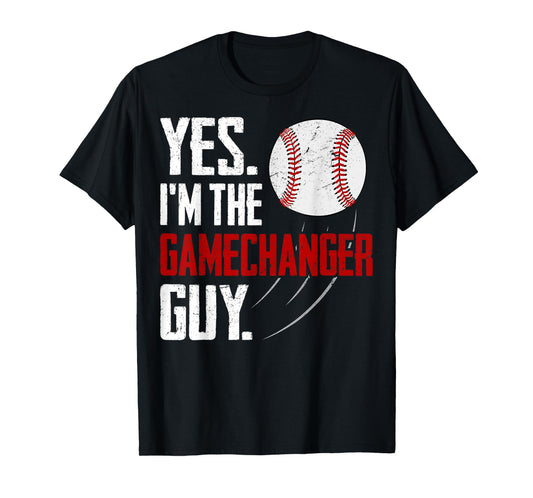 Yes I'm The Gamechanger Guy Funny Baseball Season Fan T-Shirt