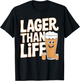 Lager Than Life Funny Beer Brewing Graphic T-Shirt