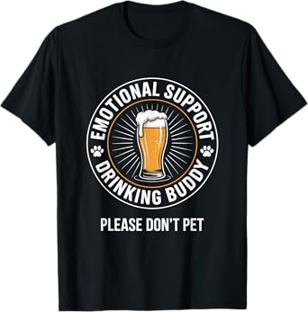 Emotional Support Drinking Buddy Adult Funny Alcohol Beer T-Shirt