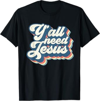 Yall Need Jesus Christian Retro 70s Christ Bible Women Gift T-Shirt