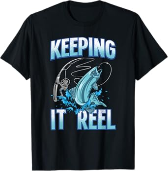 Funny Keeping It Reel Fishing Jumping Fish Hook Fisherman T-Shirt