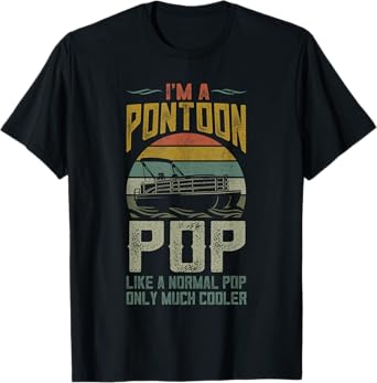 Pontoon Boat Pop Apparel Fathers Day Boating Captain Grandpa T-Shirt