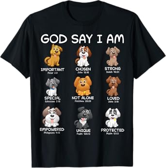 God Says I Am Dogs Funny Bible Verse Dog Loving Christians T-Shirt for Men Women Kids