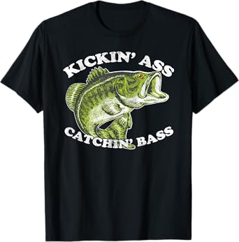 Kicking Ass and Catching Bass Funny T-Shirt