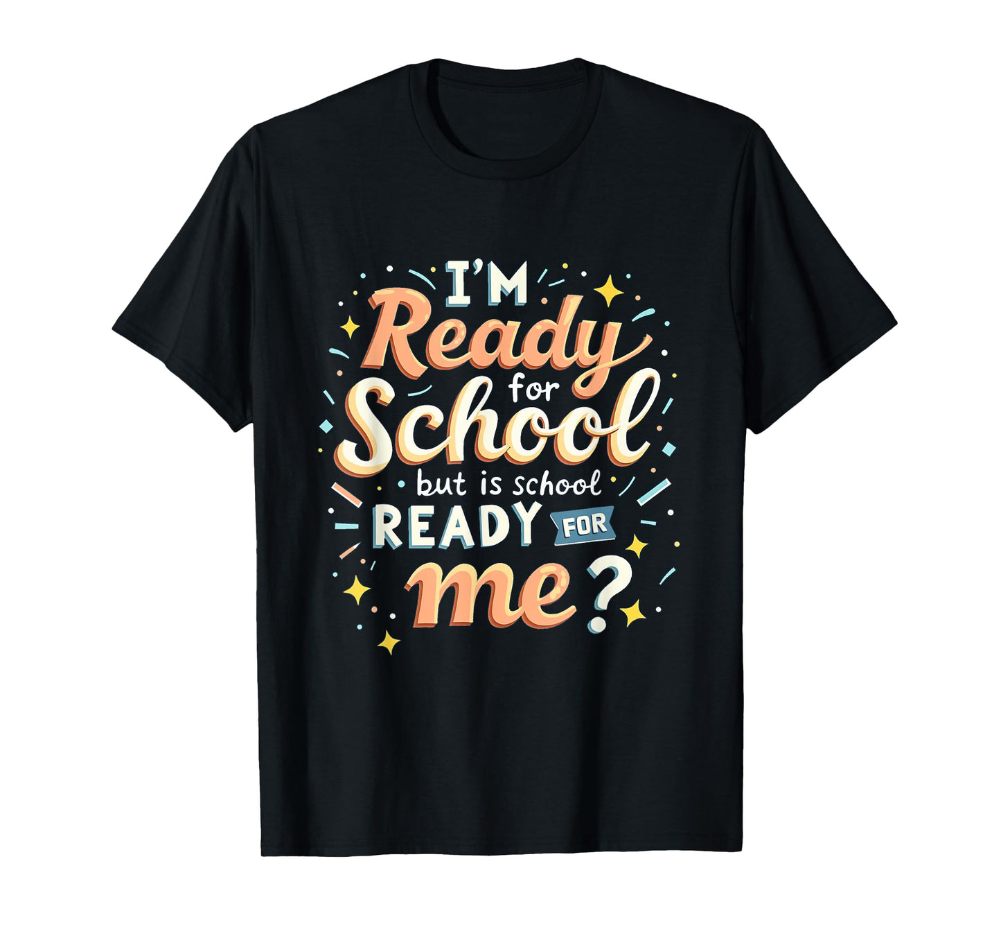 I'm Ready for School but is School Ready for Me Funny School T-Shirt