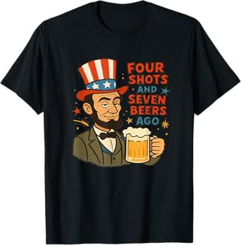 Four Shots and Seven Beers Ago, Funny 4th of July T-Shirt