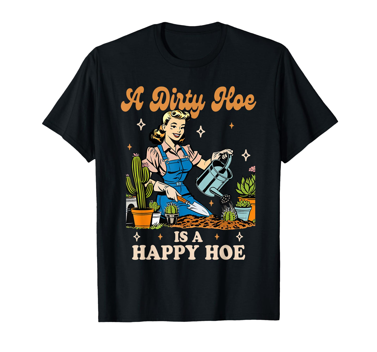 Gardener Plant Lady Gardening A Dirty Hoe Is A Happy Hoe T-Shirt, Small, Black
