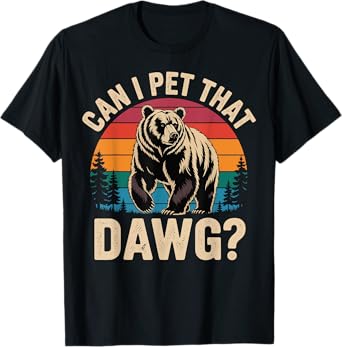 Can I Pet That Dog Funny Bear Meme Hiking Camping T-Shirt for Men Women