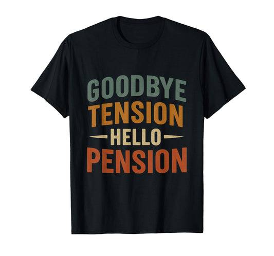 Goodbye Tension Hello Pension Funny Retirement Design T-Shirt