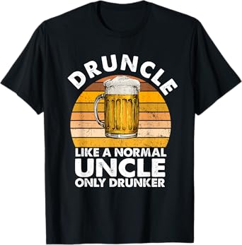 Druncle Like A Normal Uncle Only Drunker Drink Beer Lover T-Shirt