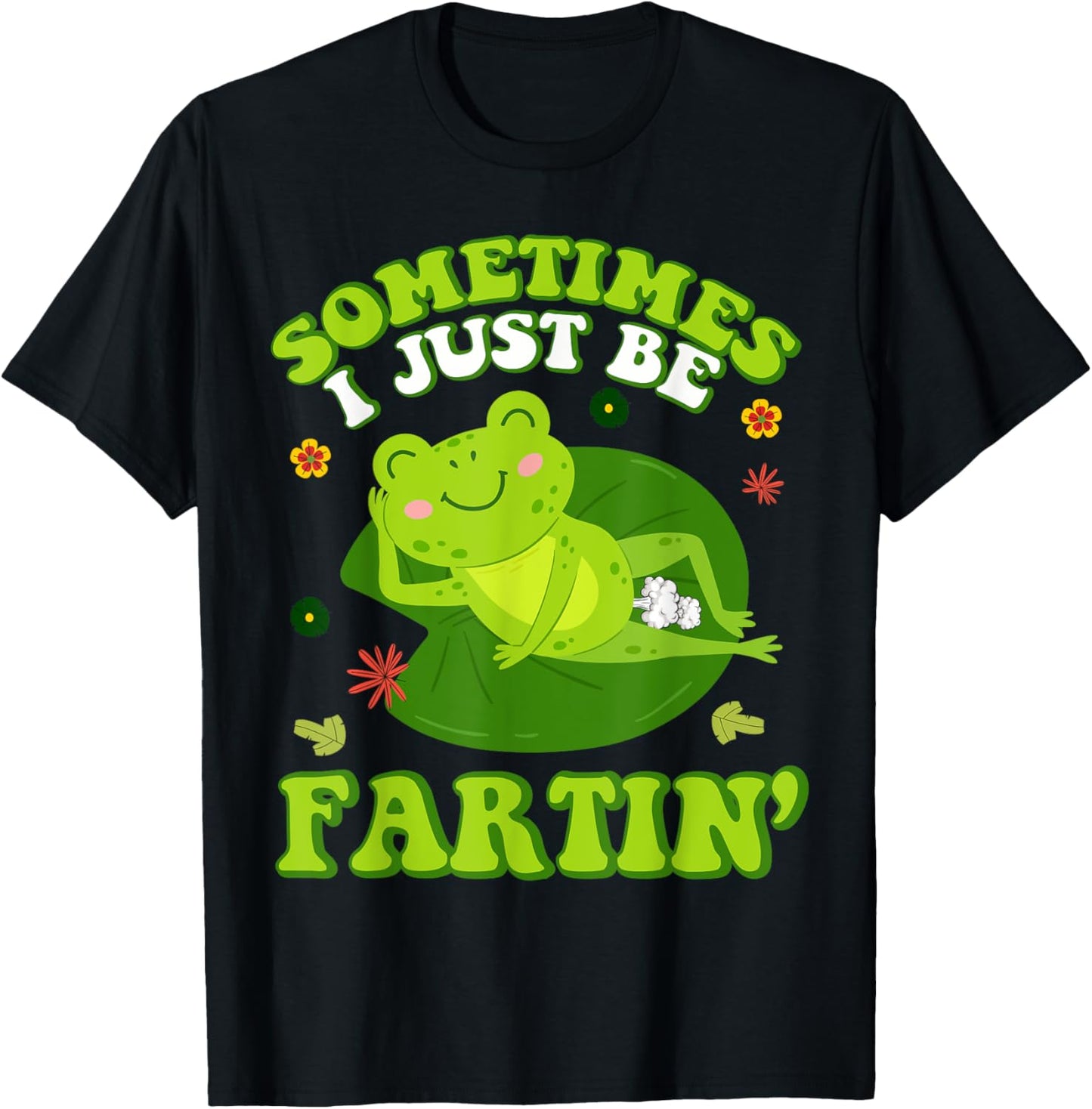 Sometimes I Just Be Farting Funny inappropriate Frog Meme T-Shirt