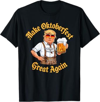 Make Oktoberfest Great Again Trump German Beer Party Prost T-Shirt