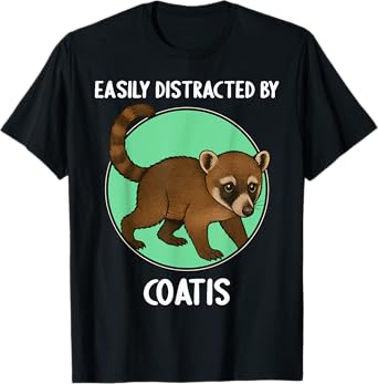 Easily distracted by Coatis Coati T-Shirt