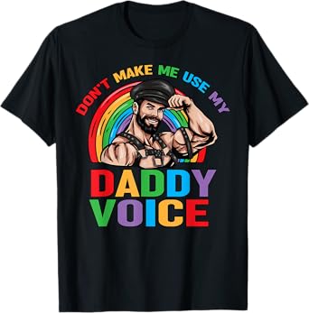 LGBT Gay Pride Month Dont Make Me Use My Daddy Voice Funny T-Shirt