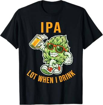 IPA I Pee A Lot When I Drink Funny Beer Drinking Pun T-Shirt