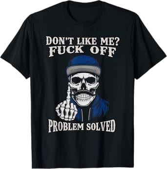 Vintage Dont Like Me Fuck Off Problem Solved Skull Skeleton T-Shirt