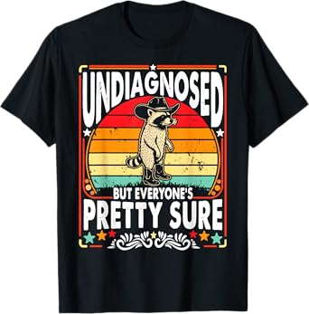 Funny Undiagnosed But Everyone's Pretty Sure Cowboy Raccoon T-Shirt