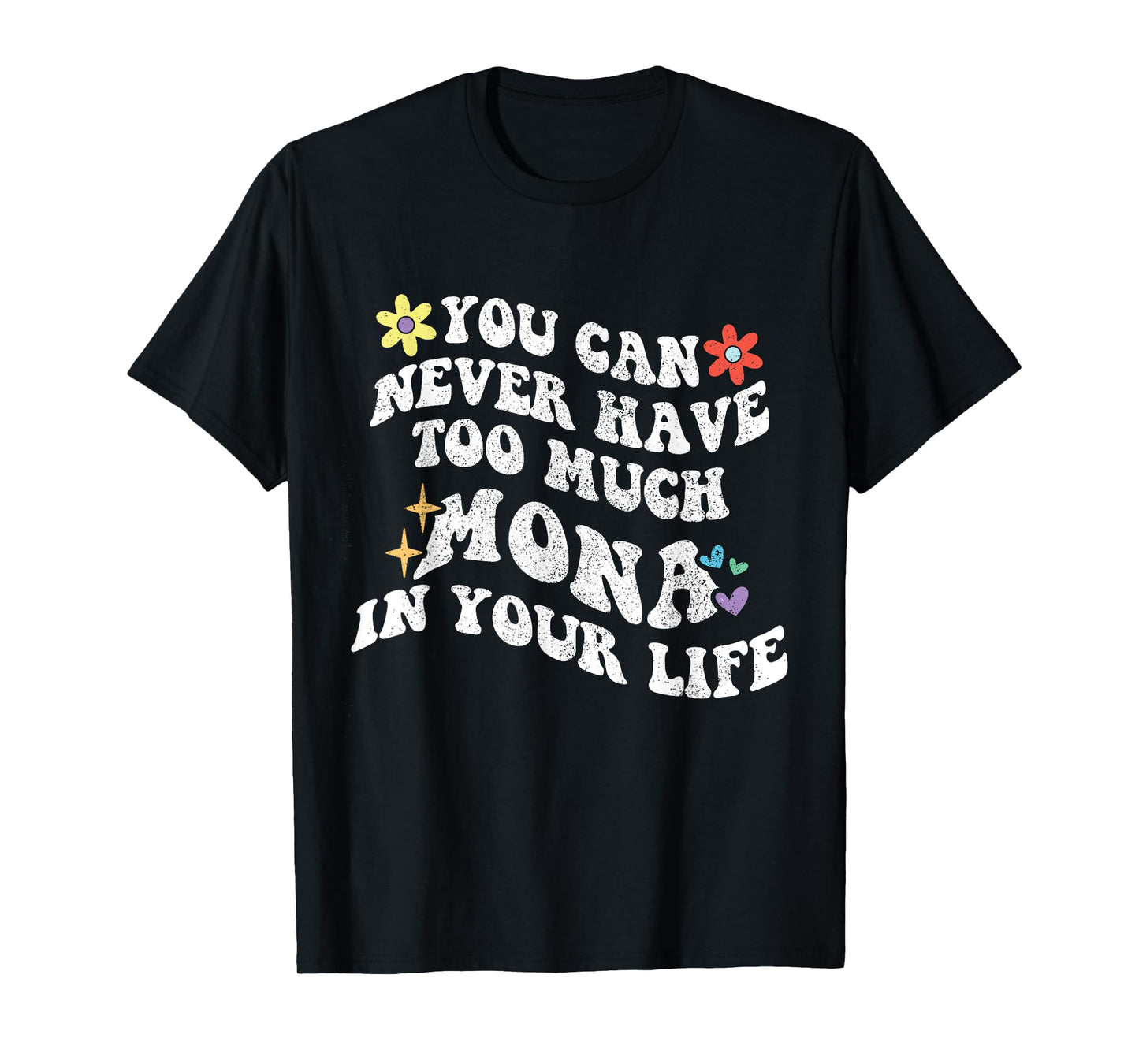 Retro Groovy You Can Never Have Too Much MONA In Your Life T-Shirt