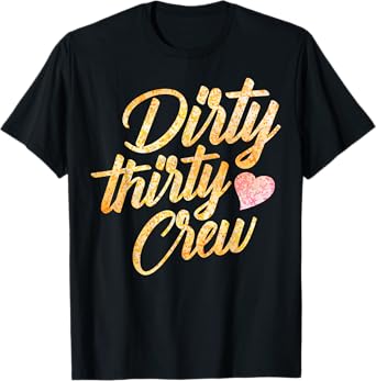 Best Dirty Thirty Crew Gift Cute Matching 30th Birthday Team T-Shirt