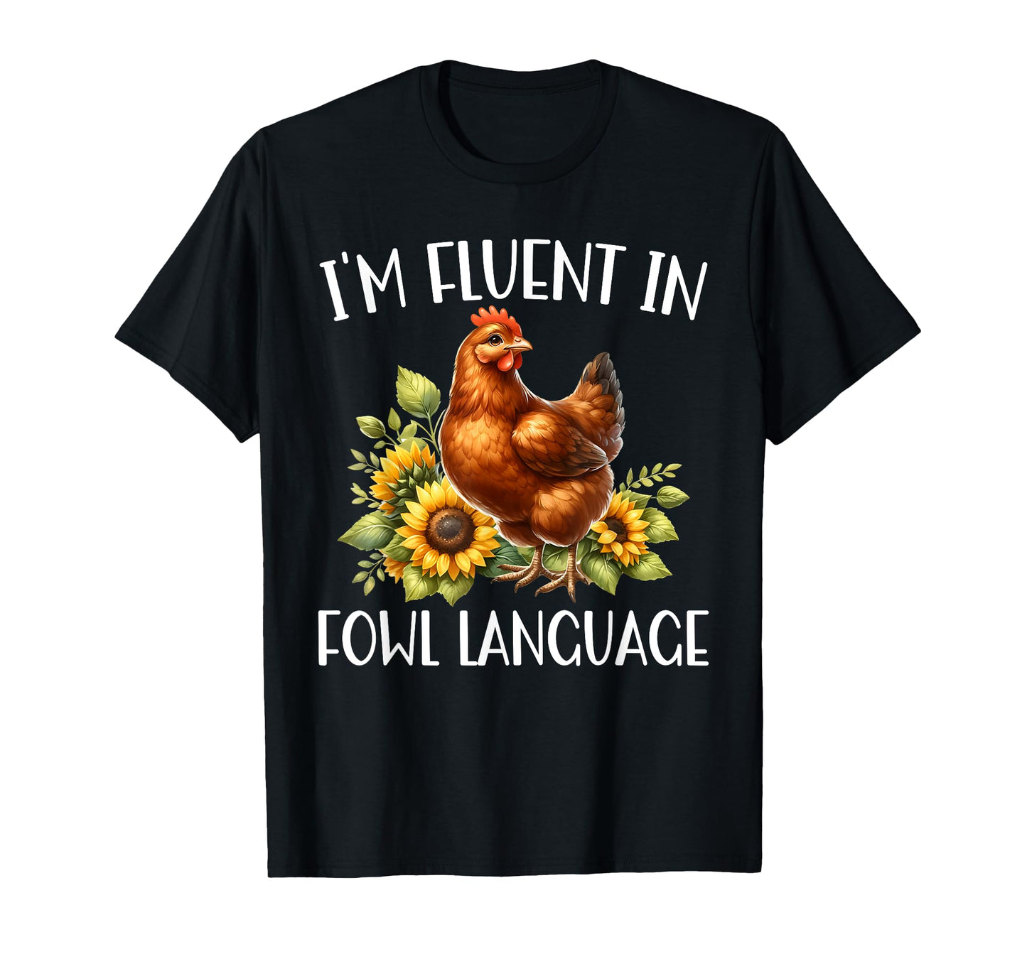 I'm Fluent In Fowl Language Funny Chicken Farmhouse T-Shirt